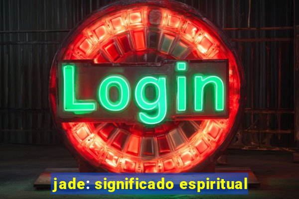 jade: significado espiritual